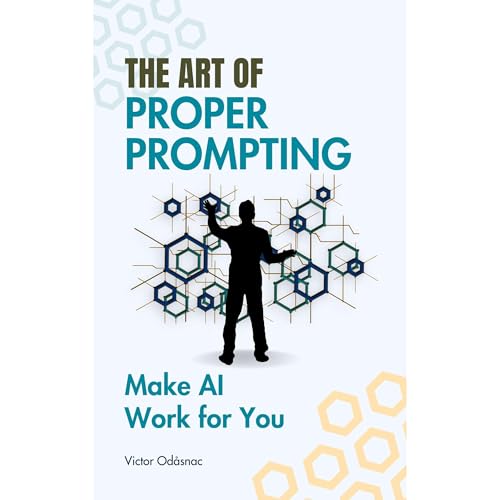 The Art of Proper Prompting