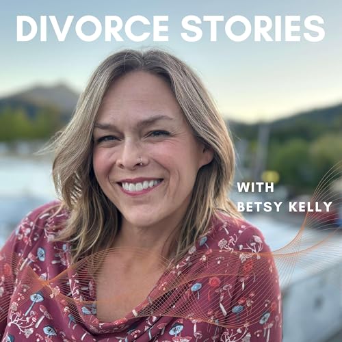 Divorce Stories by Betsy Kelly