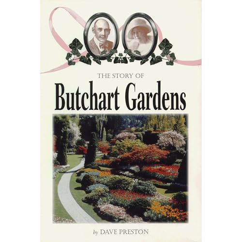 The Story of Butchart Gardens by Dave Preston