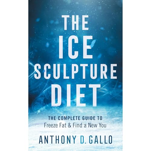 The Ice Sculpture Diet by Anthony D. Gallo