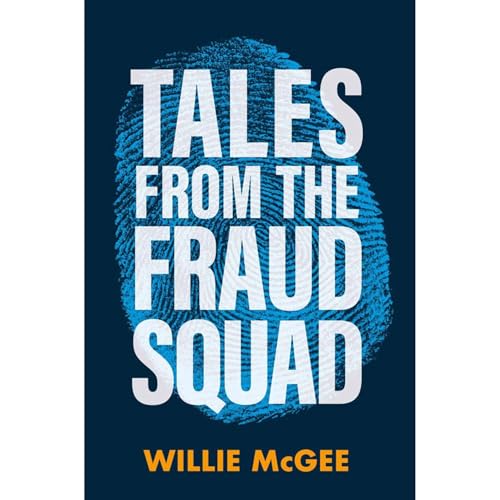 Tales from the Fraud Squad by Willie McGee