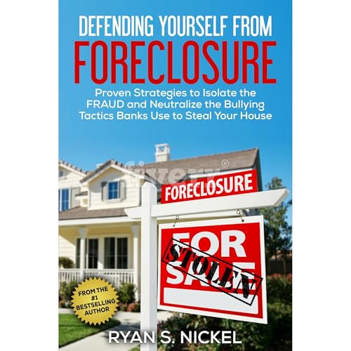 Defending Yourself From Foreclosure by Ryan S. Nickel