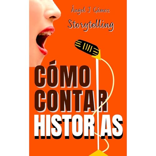 COMO CONTAR HISTORIAS Storytelling by Angel J Gamez