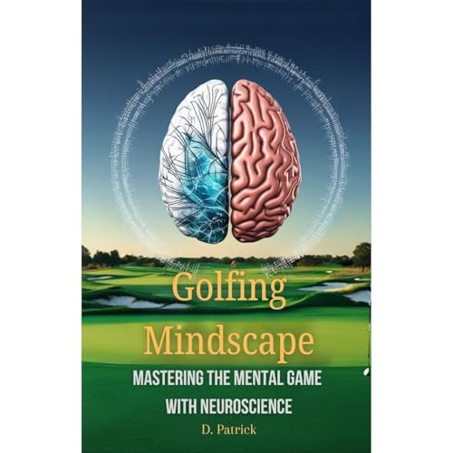 Golfing Mindscape: Mastering the Mental Game with Neuroscience