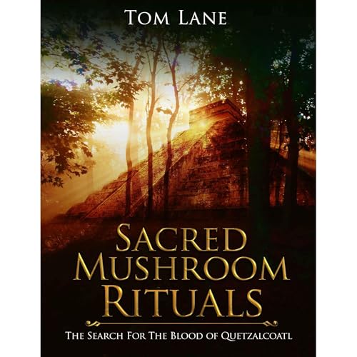 Sacred Mushroom Rituals by Tom Lane