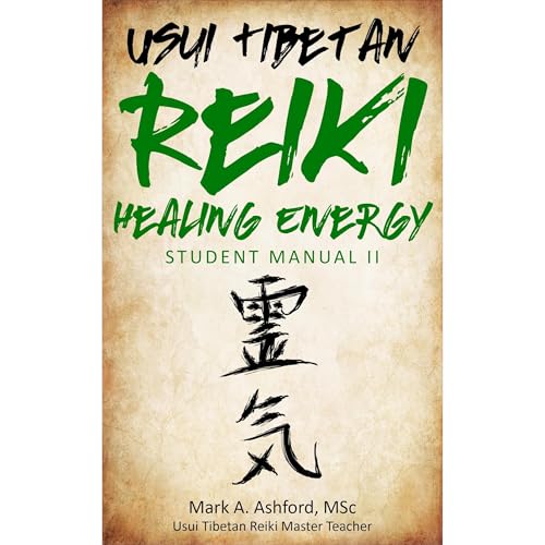 Usui Tibetan Reiki Healing Energy II Student Guide by Mark A. Ashford