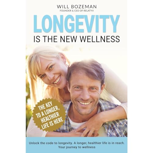 Longevity Is The New Wellness by Will Bozeman