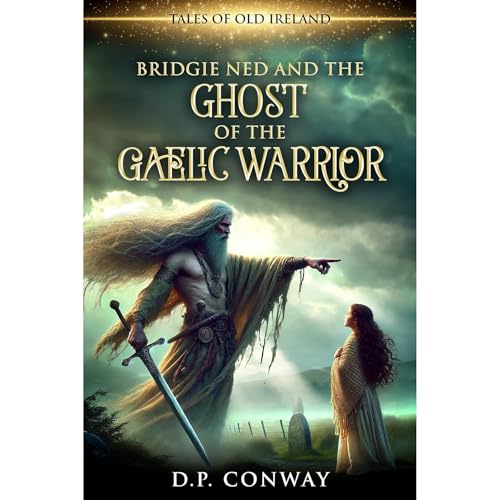 Bridgie Ned and the Ghost of the Gaelic Warrior