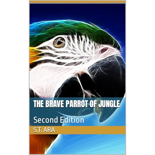 The Brave Parrot of Jungle by S.T. Ara
