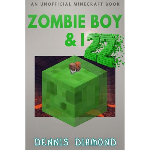 Zombie Boy & I - Book 22 (An Unofficial Minecraft Book)