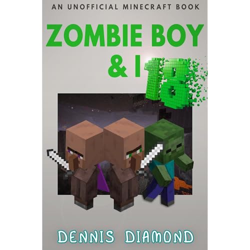 Zombie Boy & I - Book 18 (An Unofficial Minecraft Book)
