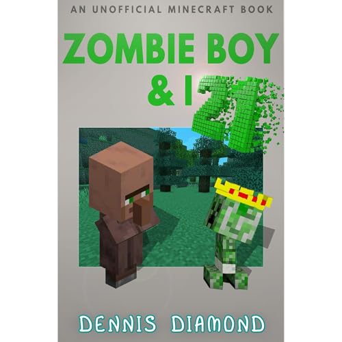 Zombie Boy & I - Book 21 (An Unofficial Minecraft Book)
