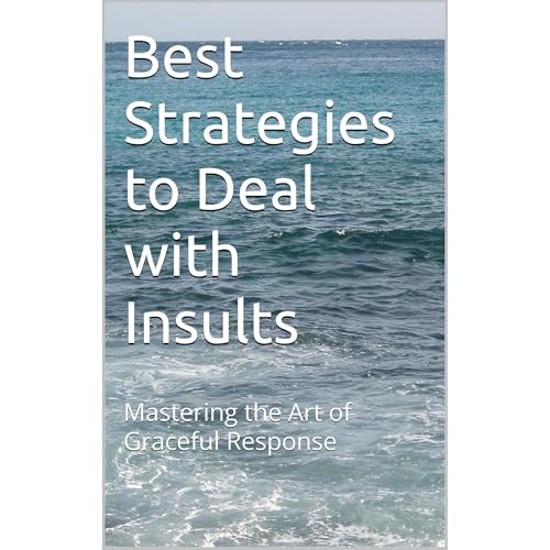 Best Strategies to Deal with Insults by Enlightened Mind