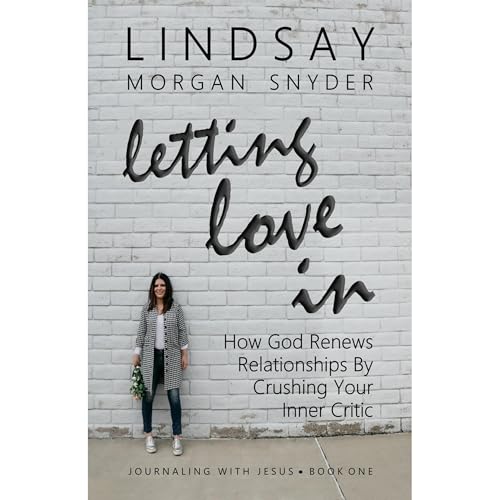 Letting Love In by Lindsay Morgan Snyder