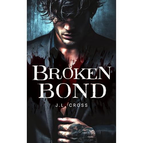 Broken Bond | Dark MM Mafia Omegaverse Romance 18+ | Rejected Mate, Mpreg, Enemies to Lovers by J.L. Cross