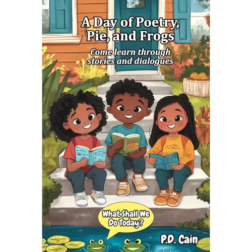 A Day of Poetry, Pie, and Frogs by P.D. Cain