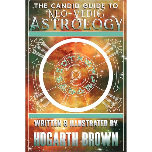 The Candid Guide to Neo-Vedic Astrology by Hogarth Brown