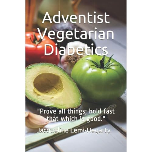 Adventist Vegetarian Diabetics by Jacqueline Lemi-Hegarty