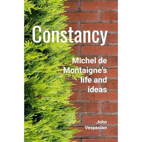 Constancy: Michel de Montaigne's life and ideas