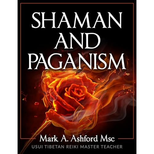 Shaman and Paganism by Mark A. Ashford