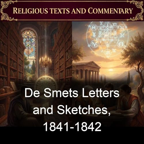 De Smets Letters and Sketches, 1841-1842 by Fr. Pierre-Jean De Smet