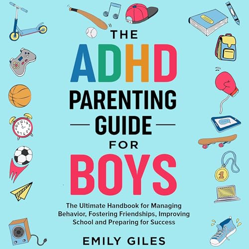 The ADHD Parenting Guide for Boys by Emily Giles
