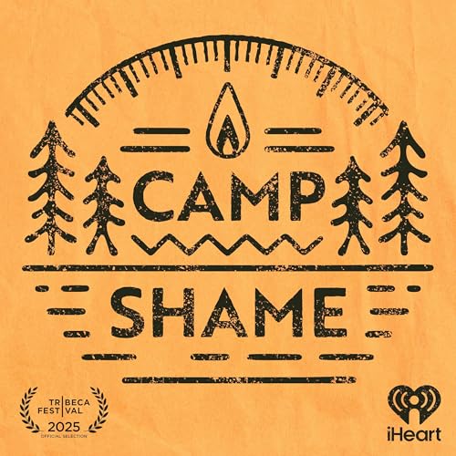 Camp Shame by iHeartPodcasts
