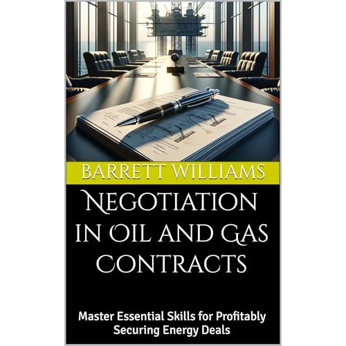 Negotiation in Oil and Gas Contracts by Barrett Williams