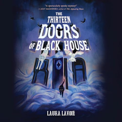 The Thirteen Doors of Black House by Laura Lavoie