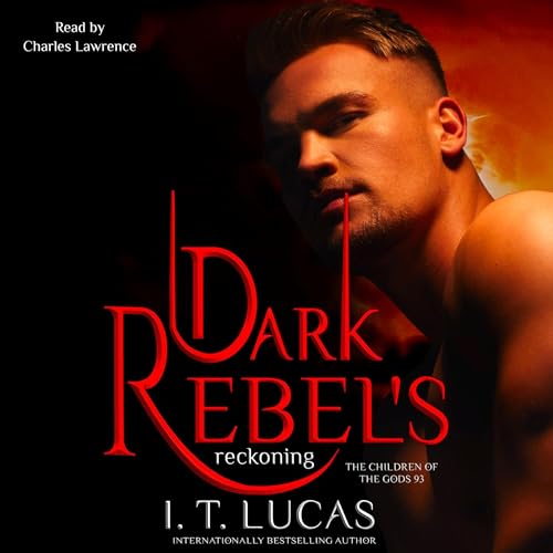 Dark Rebel’s Reckoning by I. T. Lucas