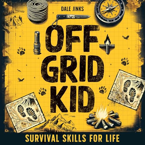 Off Grid Kid: Survival Skills for Life