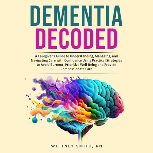Dementia Decoded by Whitney Smith
