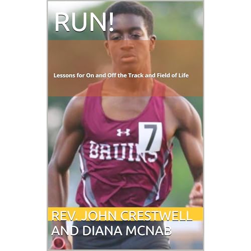 RUN! Lessons for on and off the Track and Field of Life by John Crestwell