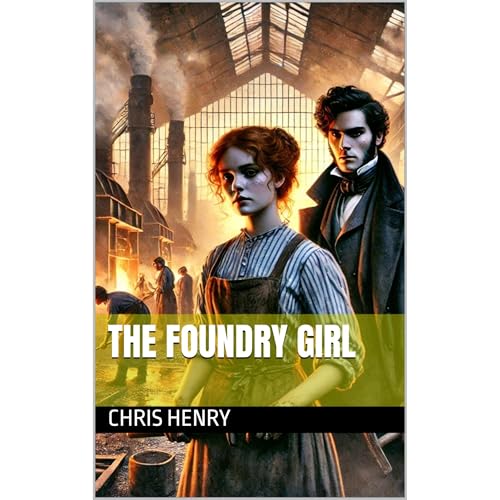 The Foundry Girl by Chris Henry