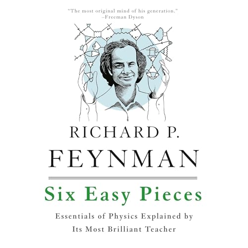 Six Easy Pieces by Richard P. Feynman