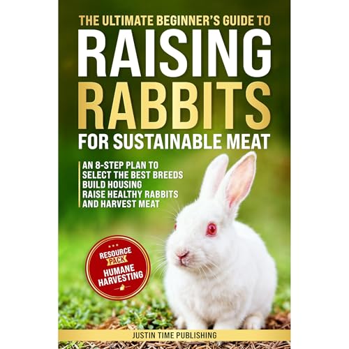 The Ultimate Beginner's Guide to Raising Rabbits for Sustainable Meat