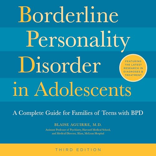 Borderline Personality Disorder in Adolescents, 3rd Edition by Blaise Aguirre