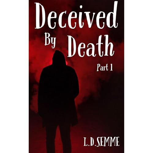 DECEIVED BY DEATH(an extreme horror, dark psychological thriller)