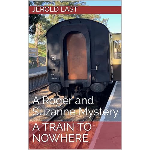 A Train to Nowhere by Jerold Last