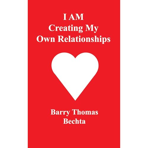 I AM Creating My Own Relationships