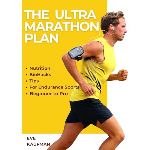 The Ultra Marathon Plan: Nutrition, Bio-hacks & Tips for Endurance Sports by Eve Kaufman