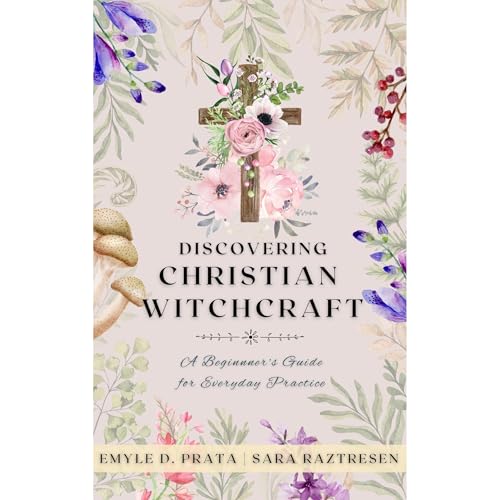 Discovering Christian Witchcraft by Sara Raztresen