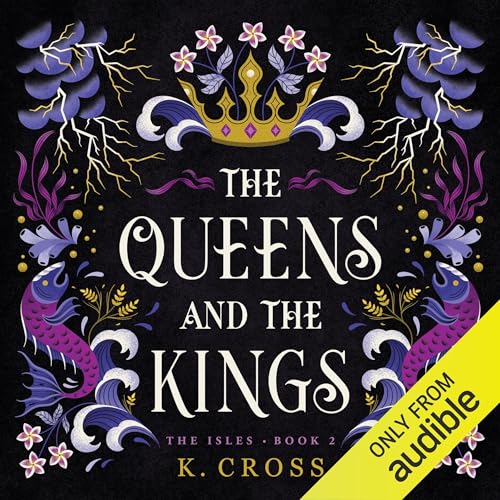 The Queens and the Kings by K. Cross