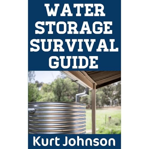 Water Storage Survival Guide by Kurt Johnson