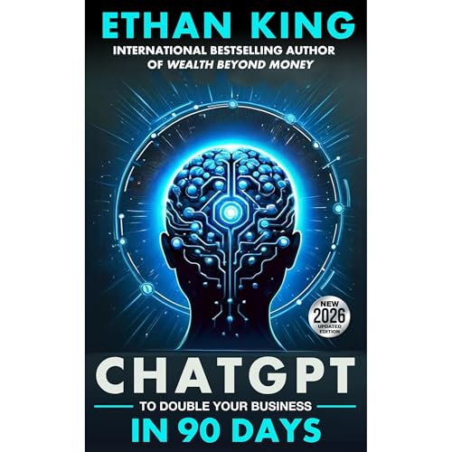 ChatGPT To Double Your Business In 90 Days by Ethan King
