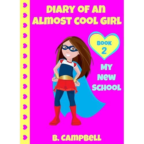Diary Of An Almost Cool Girl: My New School - Book 2 (Hilarious Book for Girls 8-12)