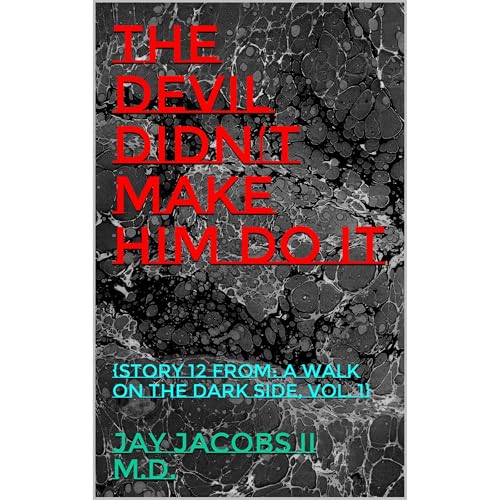 The Devil Didn’t Make Him Do It