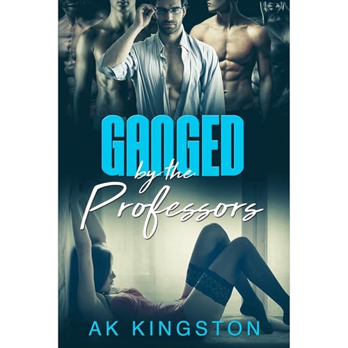 Ganged by the Professors by AK Kingston