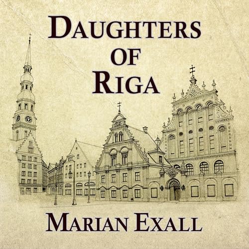Daughters of Riga by Marian Exall