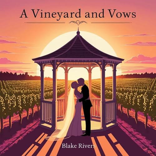 A Vineyard and Vows by Blake Rivers